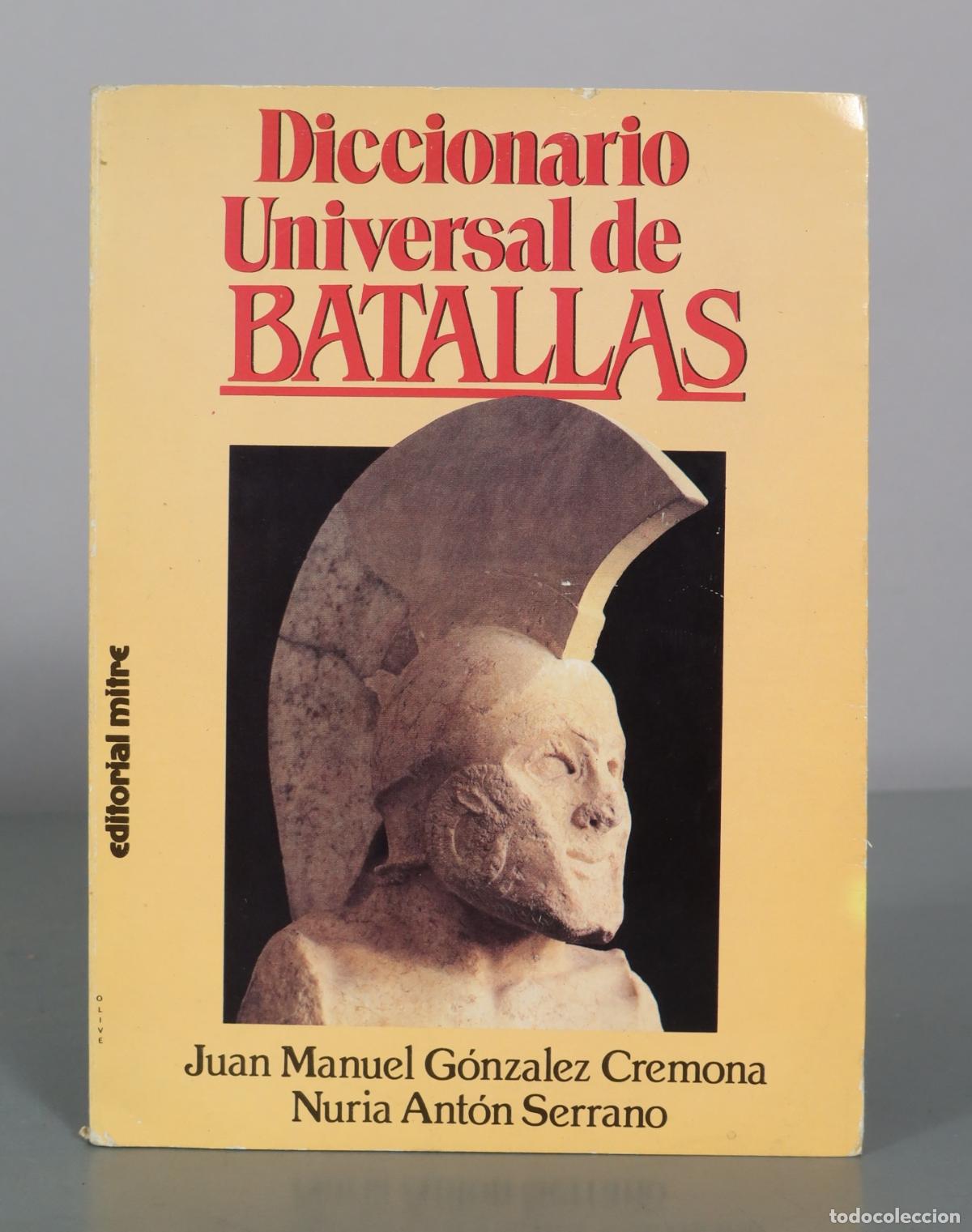 Diccionarios de segunda mano: Diccionario Universal de Batallas - Juan Manuel Gonz&aacute;lez Cremona, Nuria Ant&oacute;n Serrano - Editorial