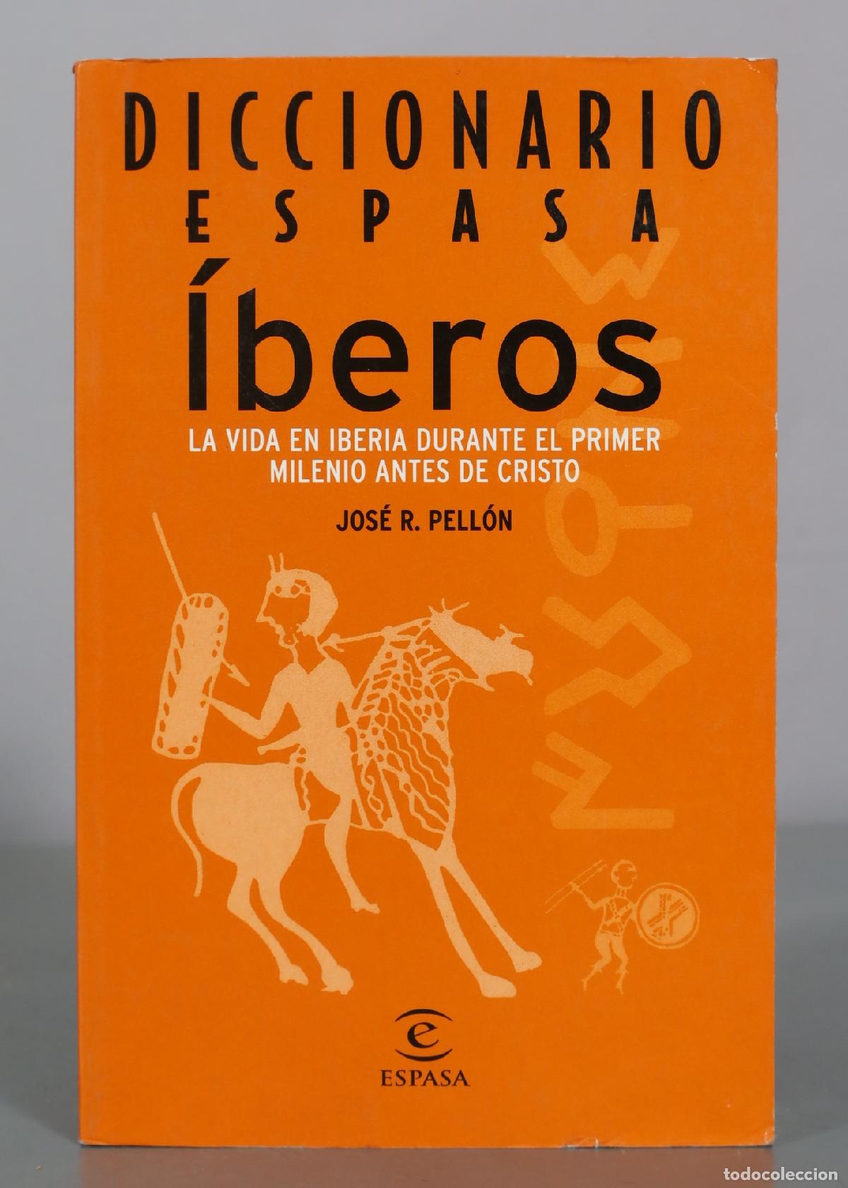 Diccionarios de segunda mano: Diccionario Espasa - Iberos: La vida en Iberia durante el primer milenio antes de Cristo - Jos&eacute; R.