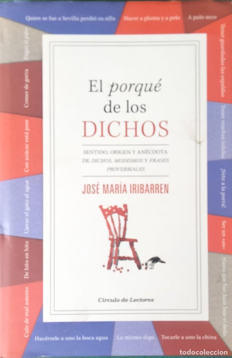 Diccionarios de segunda mano: Jose Mar&iacute;a Iribarren-El porqu&eacute; de los dichos.C&iacute;rculo de lectores.2013.