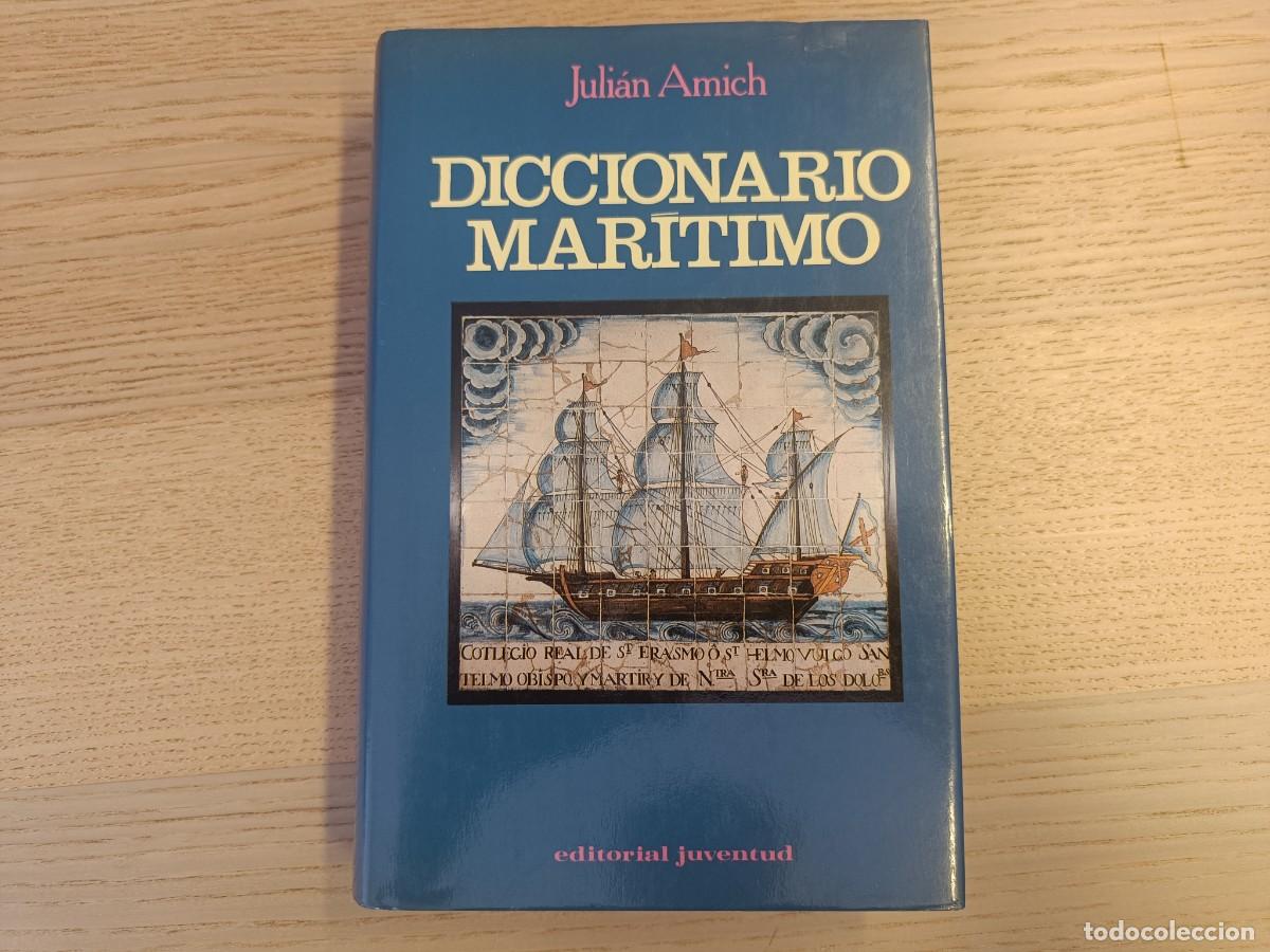 Diccionarios de segunda mano: Diccionario Maritimo. Juli&aacute;n Amich. Editorial Juventud. Cuarta edici&oacute;n 1991