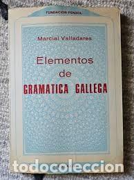 Diccionarios de segunda mano: Elementos de gram&aacute;tica gallega - Marcial Valladares - Editorial Galaxia - 1970