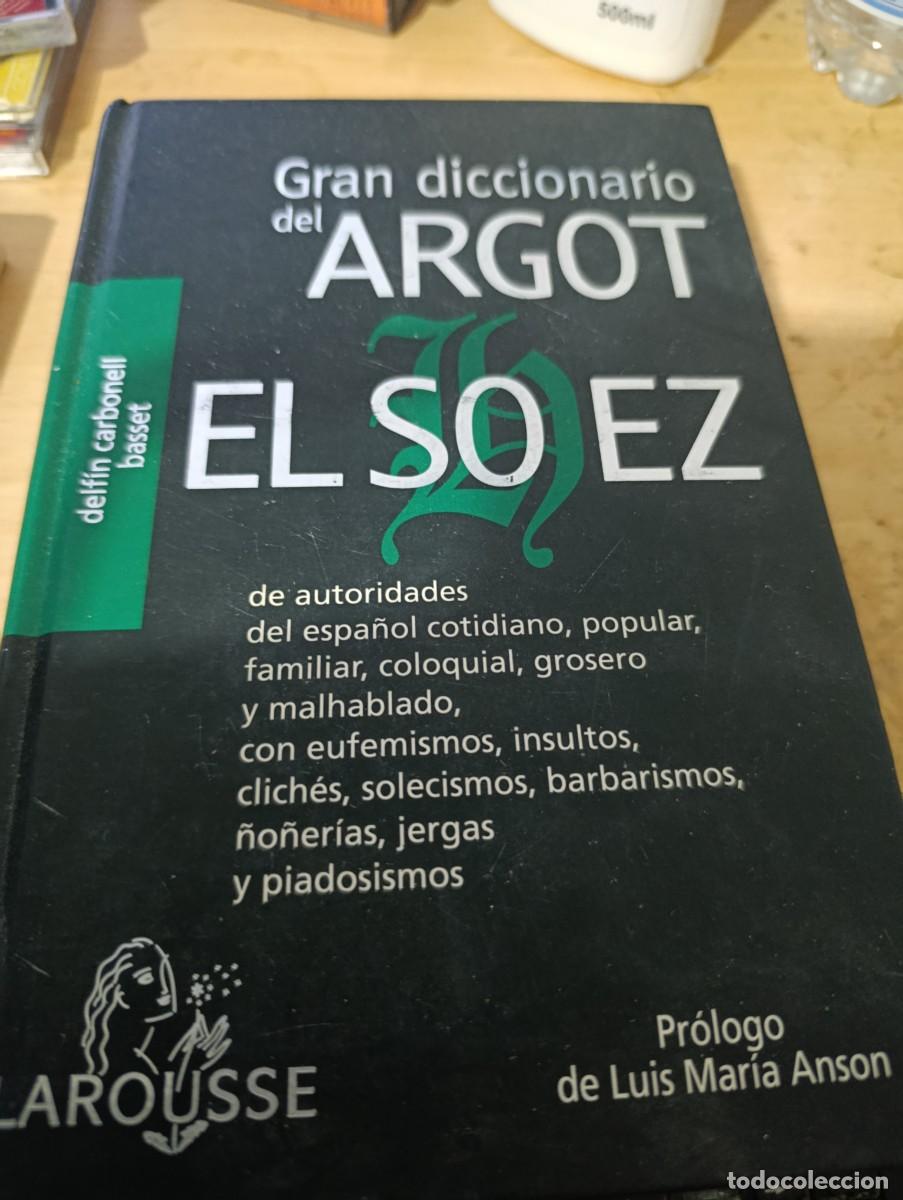 Diccionarios de segunda mano: GRAN DICCIONARIO DEL ARGOT EL SOEZ. DELFIN CARBONELL BASSET