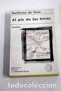 Diccionarios de segunda mano: Al pie de las letras - Guillermo de Torre - Losada - Biblioteca Clasica y Contemporanea
