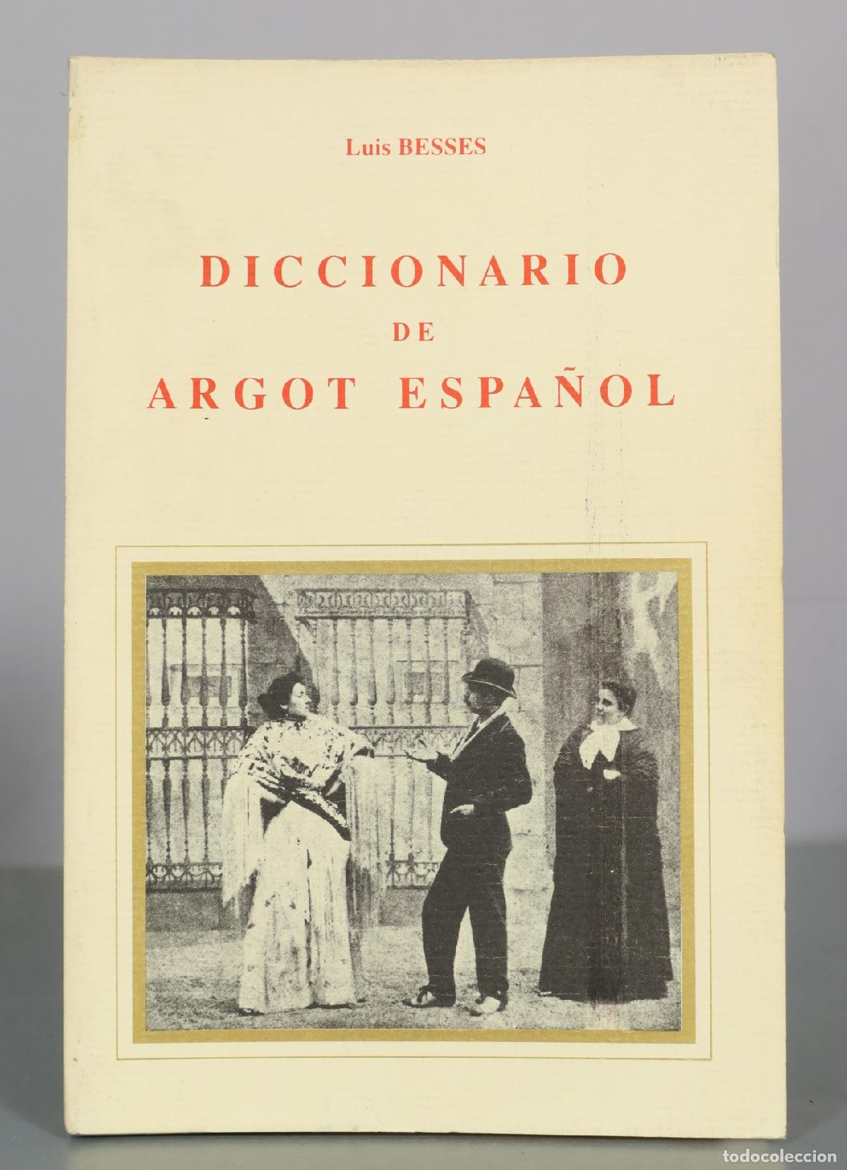 Diccionarios de segunda mano: Diccionario de argot espa&ntilde;ol - Luis Besses