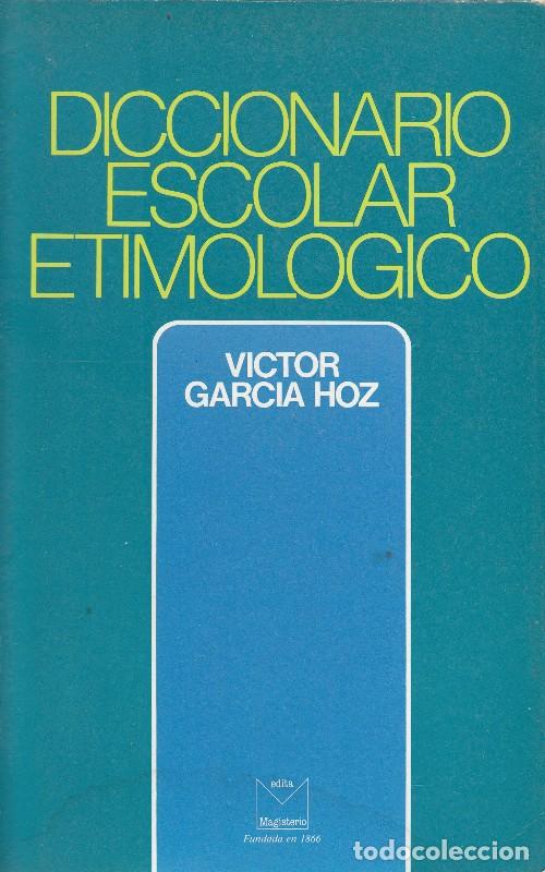 Diccionarios de segunda mano: Diccionario Escolar Etimol&oacute;gico - Victor Garcia Hoz - Editorial Magisterio Espa&ntilde;ol - El Carro Verde