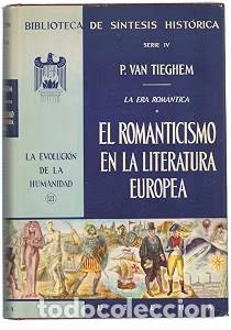 Diccionarios de segunda mano: El romanticismo en la literatura Europea - P. Van Tieghem - Uteha - 1958 - La Evoluci&oacute;n de la Humani