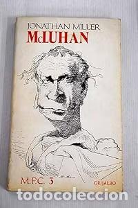 Diccionarios de segunda mano: McLuhan - Jonathan Miller - Grijalbo - 1973 - Maestros del Pensamiento Contempor&aacute;neo