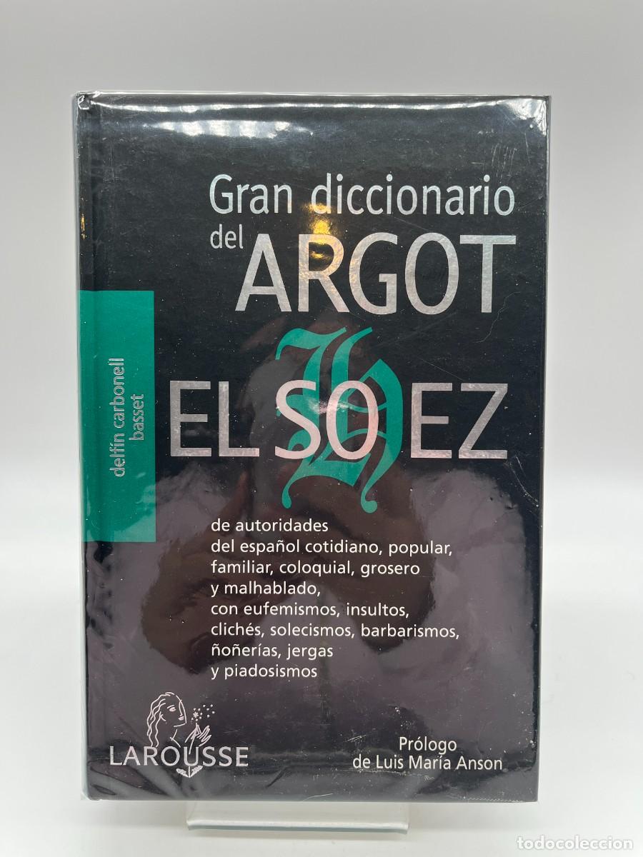 Diccionarios de segunda mano: GRAN DICCIONARIO DEL ARGOT &rdquo;EL SOEZ&rdquo; de Delfin Carbonell Basset (Ed. Larousse)