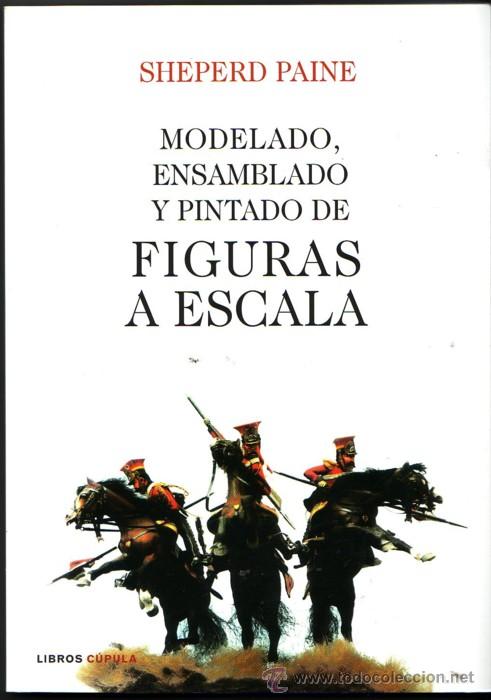 Second hand books: MODELADO ENSAMBLADO Y PINTADO DE FIGURAS A ESCALA. S PAINE,