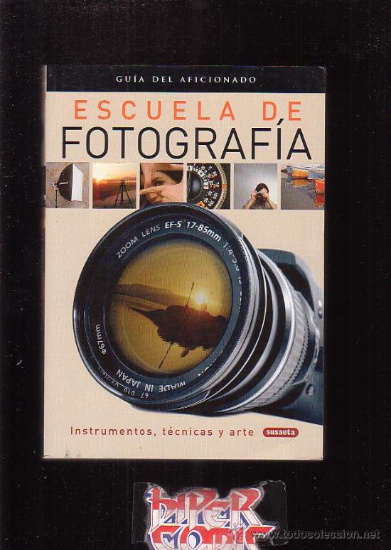Second hand books: ESCUELA DE FOTOGRAFIA, GUIA DEL AFICIONADO INSTRUMENTOS TECNICAS Y ARTE