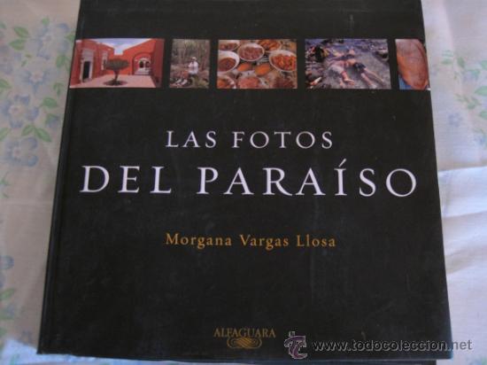 Libros de segunda mano: LAS FOTOS DEL PARAISO - MORGANA VARGAS LLOSA.