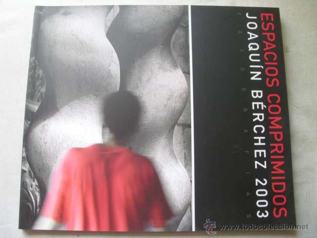 Libros de segunda mano: ESPACIOS COMPRIMIDOS. JOAQU&Iacute;N B&Eacute;RCHEZ. 2003 - Foto 1