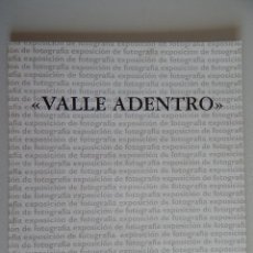 Libros de segunda mano: VALLE ADENTRO. EXPOSICIÓN DE FOTOGRAFÍA - VV.AA., 1997. Lote 47131870