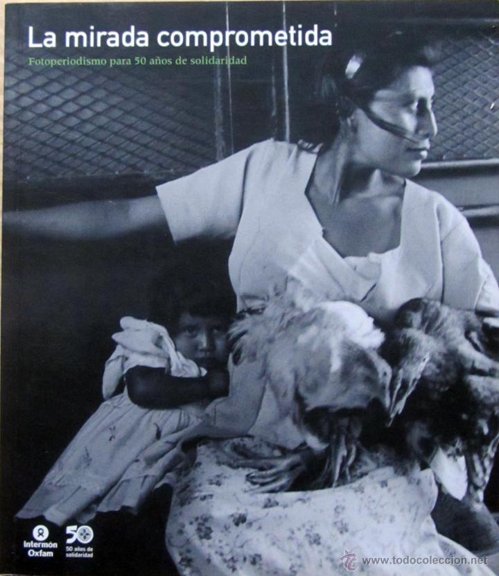 Gebrauchte B&uuml;cher: LA MIRADA COMPROMETIDA FOTOPERIODISMO PARA 50 A&Ntilde;OS DE SOLIDARIDAD - VVAA