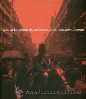 Second hand books: M&eacute;xico en Cantabria. Im&aacute;genes de un patrimonio com&uacute;n