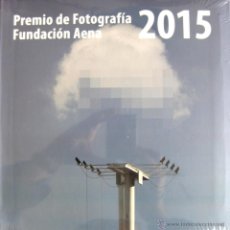 Libros de segunda mano: 'CATÁLOGO PREMIO DE FOTOGRAFÍA FUNDACIÓN AENA 2015', SIN USO, IMPECABLE, PRECINTADO. Lote 53045644