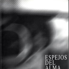 Libros de segunda mano: ESPEJOS DEL ALMA. CAT. EXPOSICIÓN: EL RETRATO FOTOGRÁFICO EN LA ESPAÑA DE NUESTROS DÍAS. HUELVA 2009. Lote 54249040