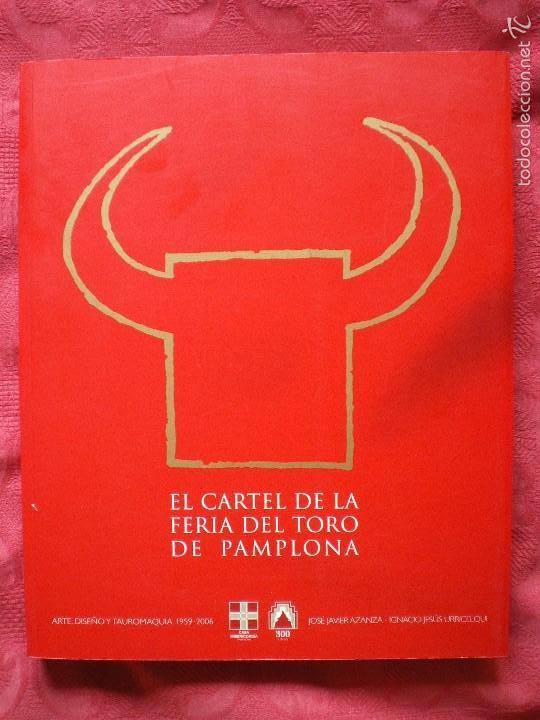Libros de segunda mano: EL CARTEL DE LA FERIA DEL TORO DE PAMPLONA. ARTE DISE&Ntilde;O Y TAUROMAQUIA. AZANZA Y URRICELQUI