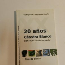 Libros de segunda mano: 20 AÑOS CATEDRA BLANCO .- RICARDO BLANCO, 2005 DISEÑO DESIGN ARQUITECTURA. Lote 63386152