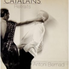 Libros de segunda mano: ANTONI BERNAD - CATALANS, RETRATS - EDICIONS 62 - BARCELONA, 1984 (1º ED) - CATALÁ PHOTOBOOK