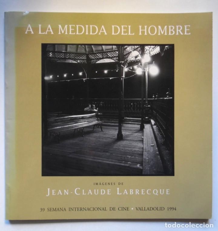 Libri di seconda mano: A la medida del hombre, fotograf&iacute;as del director de cine Jean-Claude Labrecque