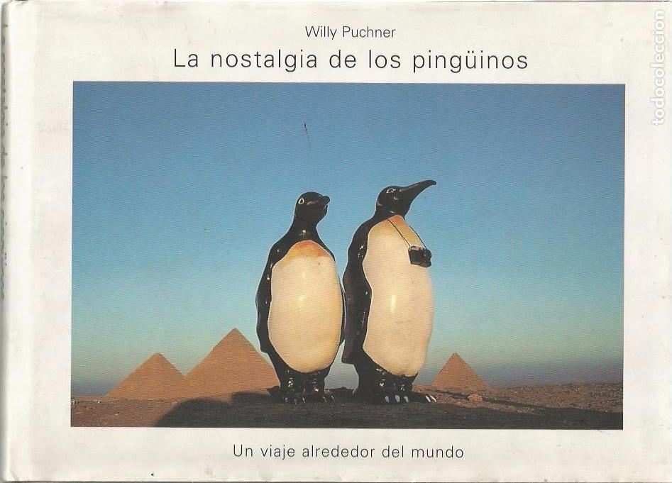 Libri di seconda mano: LA NOSTALGIA DE LOS PING&Uuml;INOS - WILLY PUCHNER - TAPA DURA Y SOBRECUBIERTA - MUY BUEN ESTADO