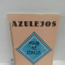 Libros de segunda mano: AGUA DE SEVILLA AZULEJOS VELASCO RUIZ, JUAN FRANCISCO + CARTA, POSTAL Y ADHESIVO EDICION NUMERADA