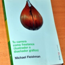 Libros de segunda mano: TU CARRERA COMO FREELANCE (ILUSTRADOR O DISEÑADOR GRÁFICO) - DE MICHAEL FLEISHMAN - DIVINE EGG 2004