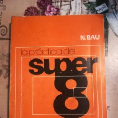 Libros de segunda mano: LA PRÁCTICA DEL SUPER8 - N.BAU - 1975