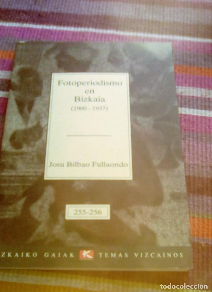 Second hand books: FOTOPERIODISMO EN BIZKAIA 1900-1937 JOSU BILBAO FULLAONDO ILUSTRADO