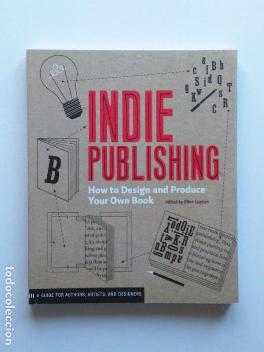 Libri di seconda mano: Indie Publishing (Princeton Architectural Press.2008) como dise&ntilde;ar y editar tus propios libros
