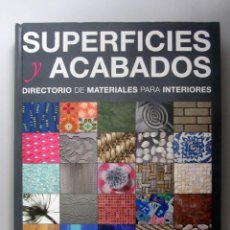 Libros de segunda mano: SUPERFICIES Y ACABADOS, DIRECTORIO DE MATERIALES PARA INTERIORES. ELIZABETH WILHIDE. BLUME 2008. . Lote 146259266