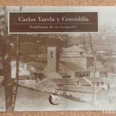 Libros de segunda mano: CARLOS VARELA Y CERCEDILLA. SEMBLANZA DE UN FOTÓGRAFO. . Lote 148944786
