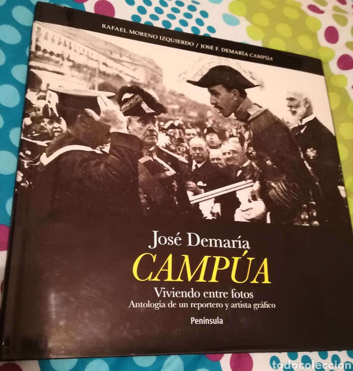 Libri di seconda mano: Jos&eacute; Demaria Camp&uacute;a viviendo entre fotos. Tapa dura con sobrecubierta