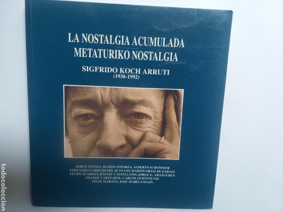 Libros de segunda mano: . La nostalgia acumulada .Metaturiko nostalgia .Sigrido Koch Arruti . Fotograf&iacute;a temas Pa&iacute;s Vasco