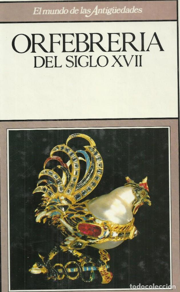 Gebrauchte B&uuml;cher: Orfebrer&iacute;a del siglo XVII. El mundo de las antiguedades