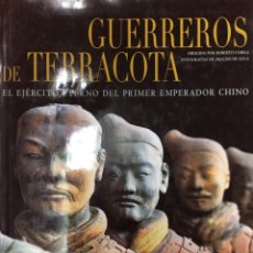 Libros de segunda mano: GUERREROS DE TERRACOTA. EL EJÉRCITO ETERNO DEL PRIMER EMPERADOR CHINO - LIBSA- 2006