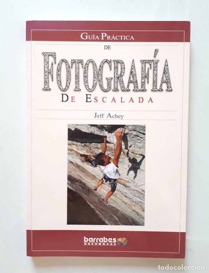 Gebrauchte B&uuml;cher: GU&Iacute;A PR&Aacute;CTICA DE FOTOGRAF&Iacute;A DE ESCALADA / JEFF ACHEY / BARRAB&Eacute;S 2001