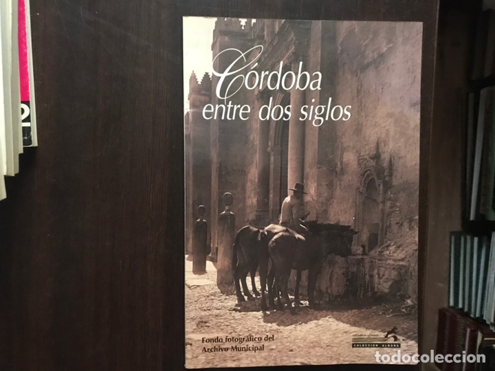 Second hand books: C&oacute;rdoba entre dos siglos. Fondo fotogr&aacute;fico del archivo municipal 1995. Dif&iacute;cil