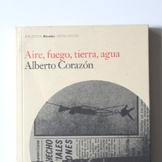 Libros de segunda mano: ALBERTO CORAZÓN - AIRE, FUEGO, TIERRA, AGUA - LA FÁBRICA. Lote 180256805
