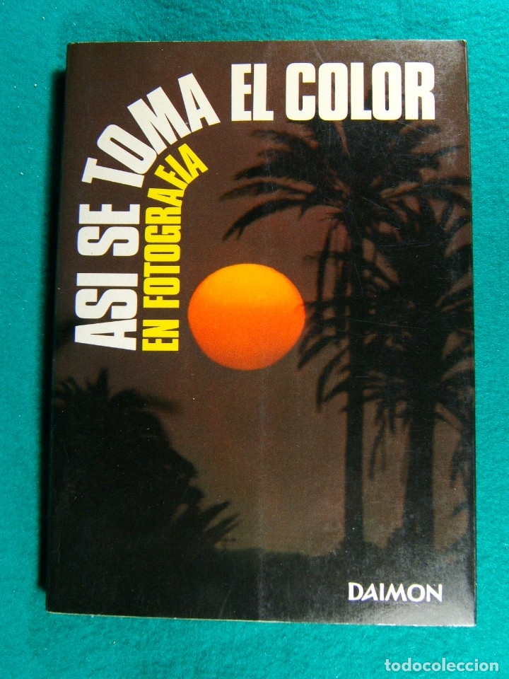 Gebrauchte B&uuml;cher: ASI SE TOMA EL COLOR EN FOTOGRAFIA-JERRY YULSMAN-FACTORES OPTICOS, FISICOS, MECANICOS...-1979.