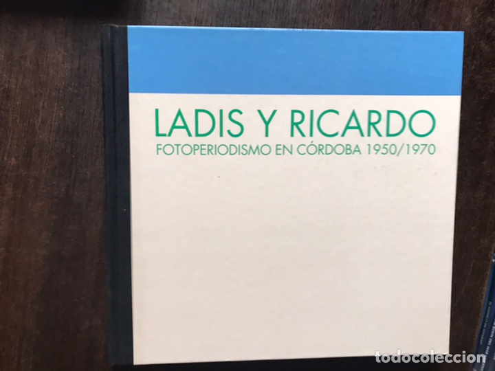 Gebrauchte B&uuml;cher: Ladis y Ricardo. Fotoperiodismo en C&oacute;rdoba. 1950-1970. Como nuevo. Muy dif&iacute;cil