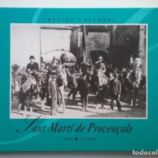 Libros de segunda mano: SANT MARTÍ DE PROVENÇALS BARRI BARCELONA FOTOGRAFÍA LIBRO IMATGES I RECORDS 1996. Lote 191072772