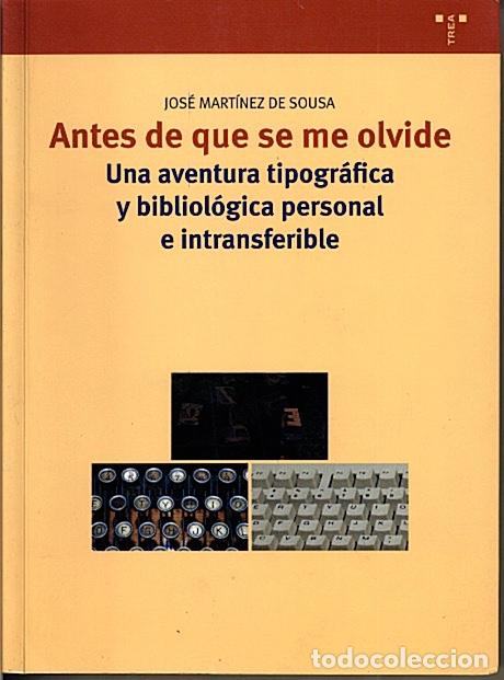Gebrauchte B&uuml;cher: ANTES DE QUE SE ME OLVIDE. UNA AVENTURA TIPOGRAFICA Y BIBLIOLOGICA PERSONAL E INTRANSFERIBLE.