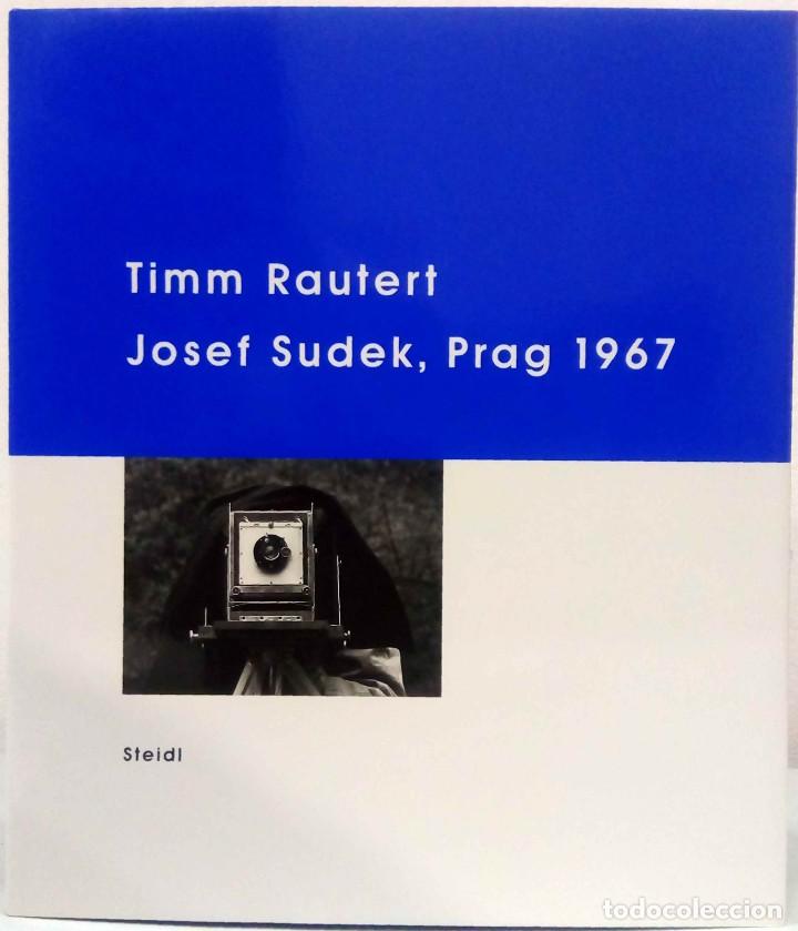 Livres d'occasion: TIMM RAUTERT - JOSEF SUDEK, PRAG 1967. STEIDL, 2008.