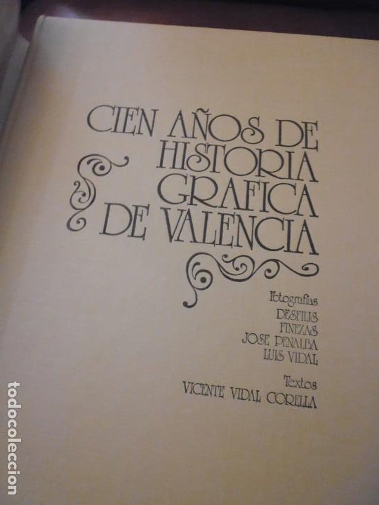Libros de segunda mano: CIEN AÑOS DE HISTORIA GRAFICA DE VALENCIA - 1980,FOTOS DESFILIS,FINEZAS,PENALBA,LUIS VIDAL - Foto 2 - 193221692