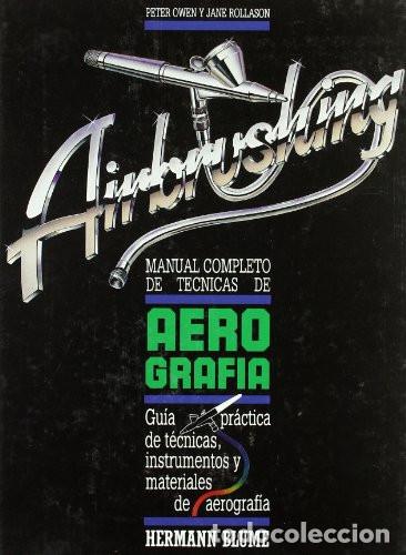 Libri di seconda mano: Airbrushing. Manual completo de t&eacute;cnicas de aerograf&iacute;a. Owen, Peter y Rollason, JaneH. Blume, 1988.