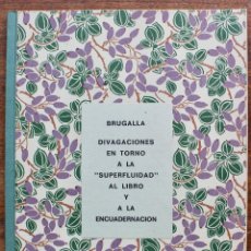 Libros de segunda mano: BIBLIOFILOS-EMILIO BRUGALLA -DIVAGACIONES EN TORNO A LA SUPERFLUIDAD..... - 1985- FIRMADO Y DEDICADO
