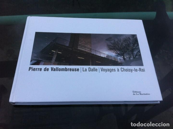 Libri di seconda mano: PIERRE DE VALLOMBREUSE. LA DALLE. VOYAGES &Aacute; CHOISY-LE-ROI. 2010, &Eacute;DITIONS DE LA MARTINI&Eacute;RE.