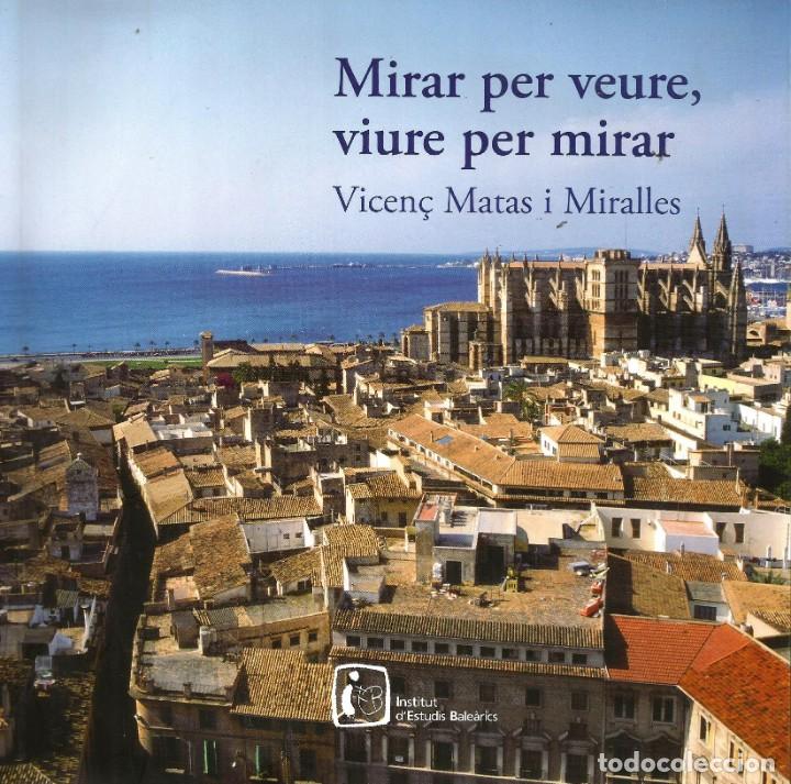 Libri di seconda mano: Mirar per veure, viure per mirar. Vicen&ccedil; Matas i Miralles